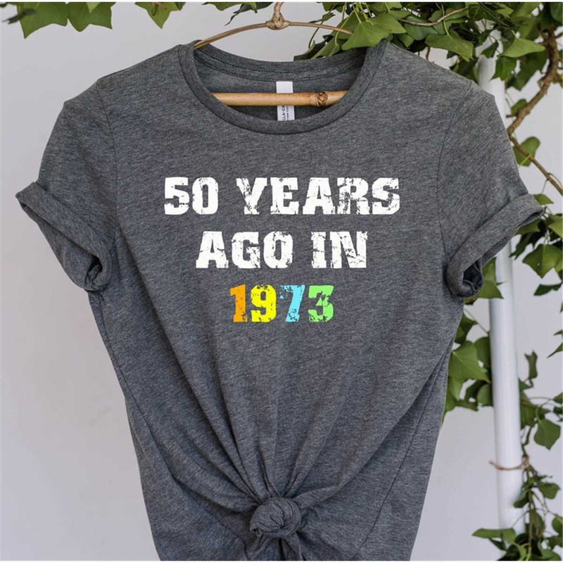 MR-962023195437-50-years-ago-in-1973-50th-birthday-shirt-vintage-1973-shirt-image-1.jpg
