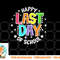 Cute Teacher Appreciation Happy Last Day Of School Teacher png, digital download copy.jpg