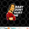 baby don t hurt me funny meme png, digital download copy.jpg