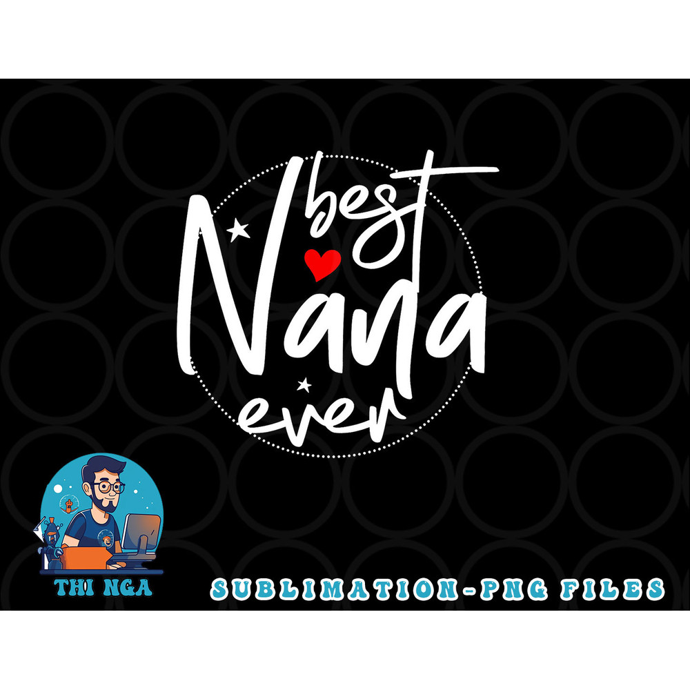 Best Nana Ever - Nana png, digital download copy.jpg