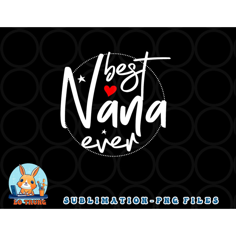 Best Nana Ever - Nana png, digital download copy.jpg