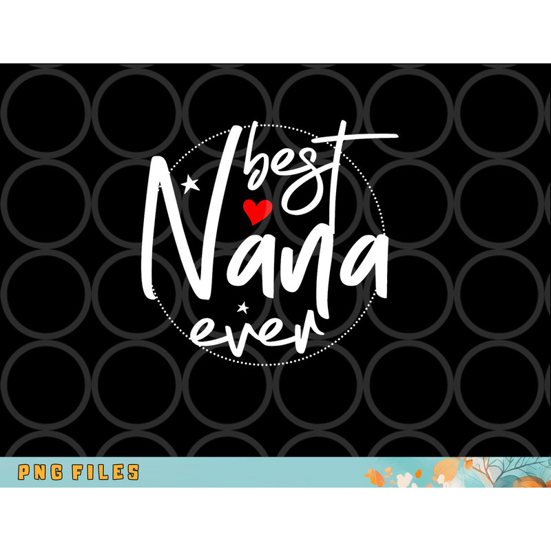 Best Nana Ever - Nana png, digital download copy.jpg