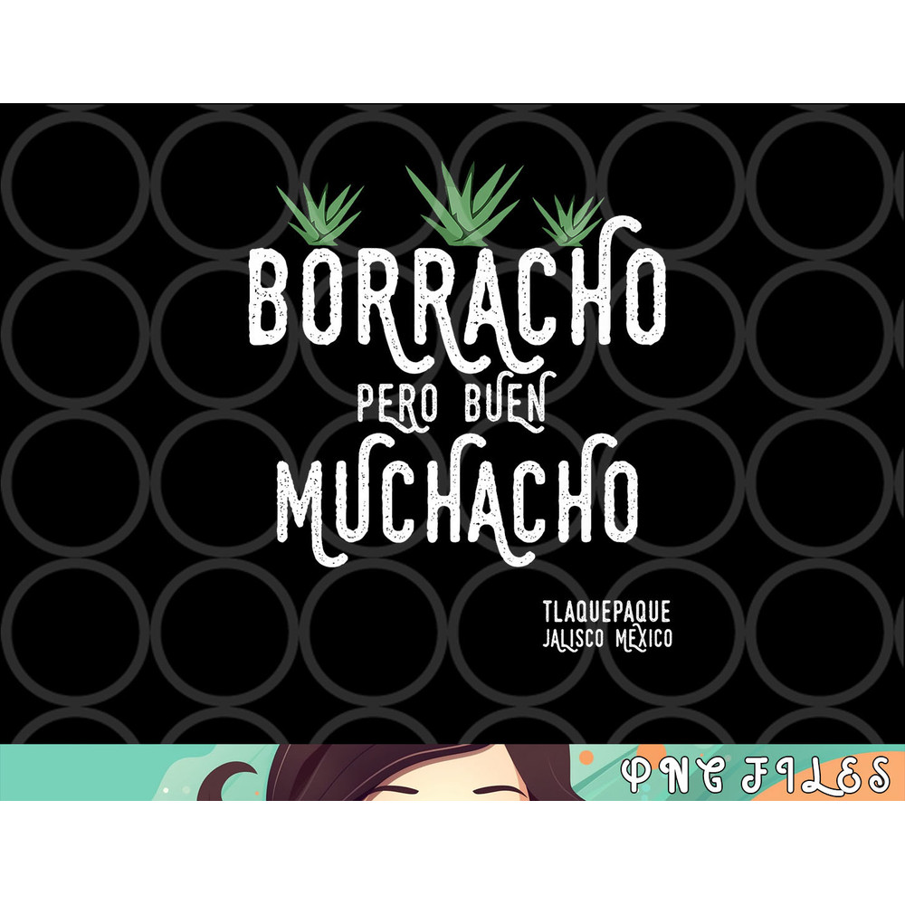 Borracho Pero Buen Muchacho Mexico Saying Premium png, digital download copy.jpg