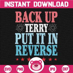 Retro Back Up Terry Put It In Reverse Svg, 4th of July Svg, Put It In Reverse Terry Png, Back Up Terry, Instant Download