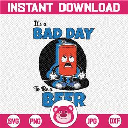 it's a bad day to be a beer 4th of july svg, usa flag 4th of july svg, happy independence day png sublimation, digital d