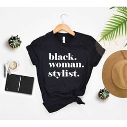 black woman stylist shirt, black hair stylist, hairdresser gift, black hairdresser shirt, gift for hairdresser shirt, bl