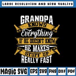 Grandpa Knows Everything Funny Fathers Day Svg, If He Doesn't Know, He Makes Stuff Up Svg, Call Me Papa Svg, Father's Da