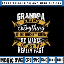 grandpa knows everything funny fathers day svg, if he doesn't know, he makes stuff up svg, call me papa svg, father's da