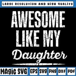 awesome like my daughter funny father's day svg, father's day design svg, father's day, digital download