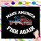 Make-america-fish-again-fishing-svg-IN01082020.jpg