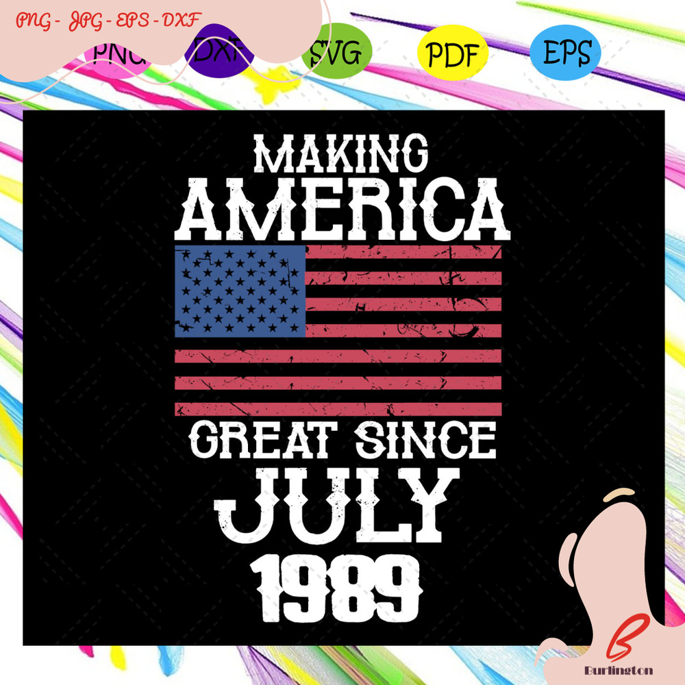 Making-america-great-since-july-1989-independence-gift-4th-of-july-svg-IN01082020.jpg