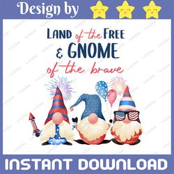 land of the free because of the brave, three gnomes, 4th of july, sublimation png design | hand drawn png | digital down