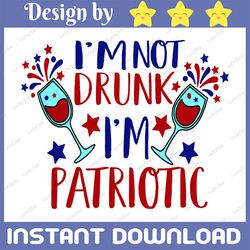 i'm not drunk i'm patriotic svg eps dxf png files for cutting machines cameo cricut, 4th of july, fireworks, patriotic,