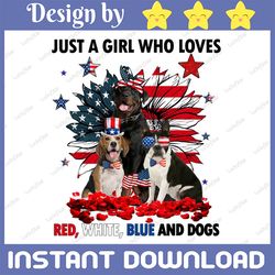 just a girl who loves dogs cute patriotic sunflower, red white blue sunflower, independence day, png file, funny dog