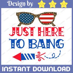 4th of july png, 104 just here to bang sunglasses leopard patriotic july 4th girl  png, bang png, 4th of july shirt png