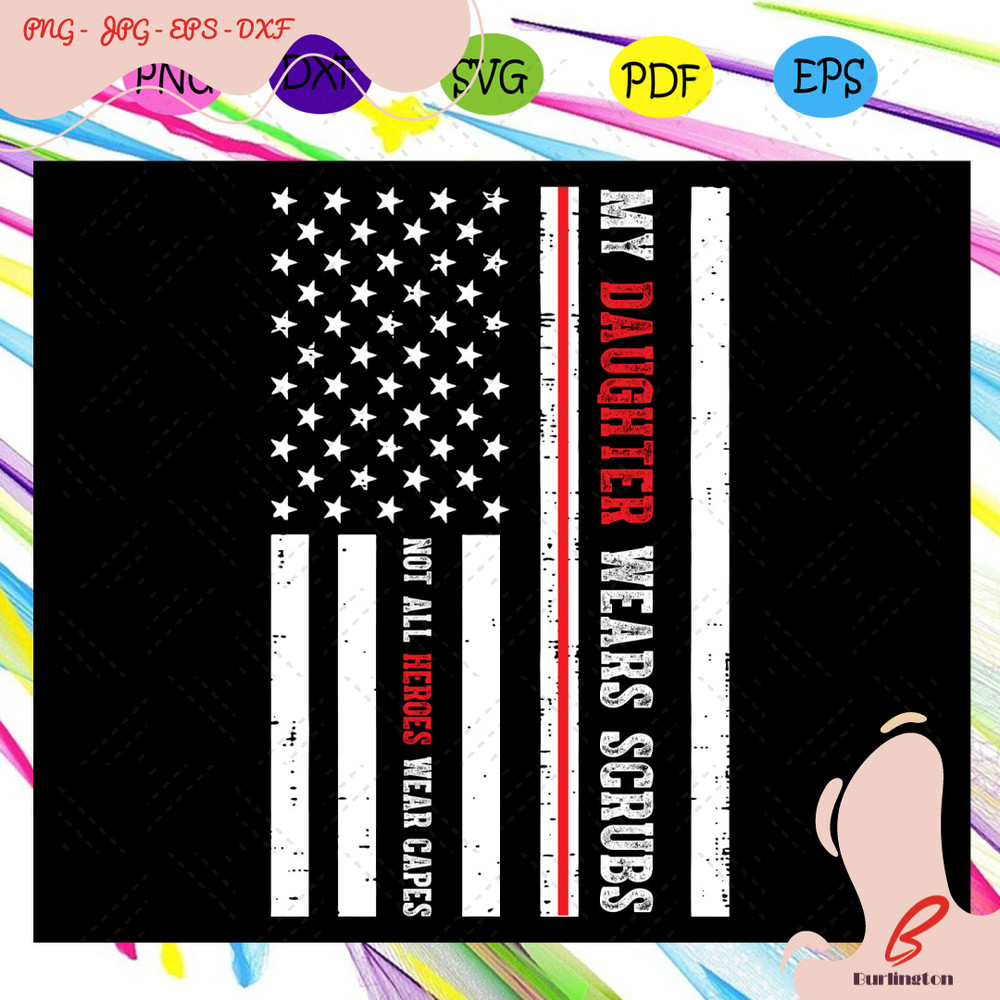 Not-All-Heroes-Wear-Capes-My-Daughter-Wears-Scrubs-Svg-TD06082020.jpg