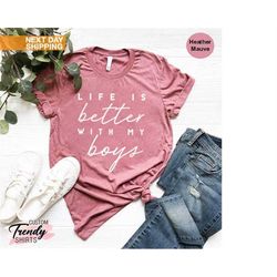mom of boys shirt, life is better with my boys, gift for mom of boys, mothers day shirt, mom birthday gift, mom life shi