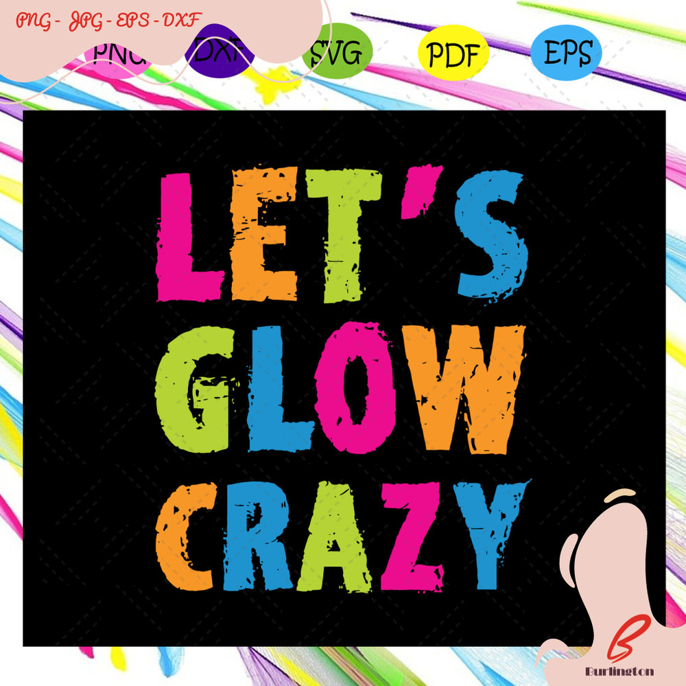 Retro-Colorful-Party-Rave-Shirt-Let-S-Glow-Crazy-Files-For-Silhouette-Files-For-Cricut-JPG-SVG-TD10082020.jpg