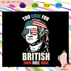 too cool for british rule, independence day svg, me