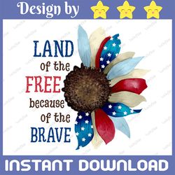 land of the free because of the brave png, 4th of july sublimation designs downloads patriotic america shirt women desig
