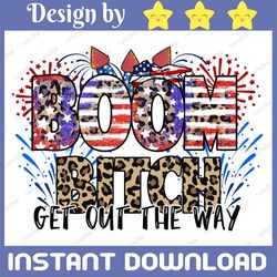 boom bitch get out the way fireworks 4th of july png sublimation waterslide transfer decal instant digital download