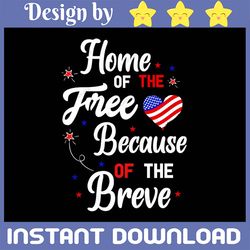 home of the free because of the brave svg, 4th of july svg, home of the free because of the brave sunflower svg, patriot