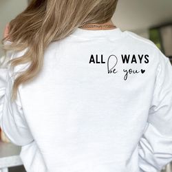 all ways be you, be yourself tee , and dont apolog