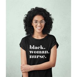 black woman nurse, dope black nurse, black owned clothing, gift for black nurse, black nursing graduate gift, black nurs