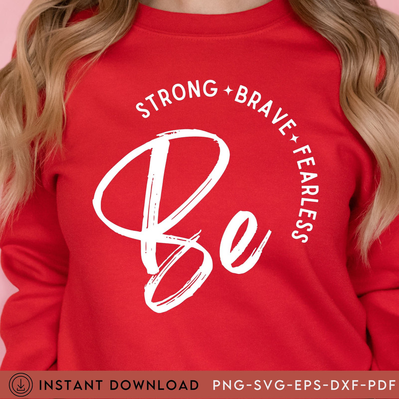 Be Brave SVG, Be Strong SVG, Be Fearless SVG, Positive Motivational Quotes svg file, inspirational svg, Self Love Svg, Mental Health Svg - 5.jpg
