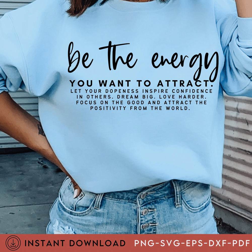Be The Energy You Want To Attract Svg, Mindset, Protect Your Energy, Self Love, Positive VIbesSvg,Choose Happy Svg, Mother Hustler, Cricut - 1.jpg