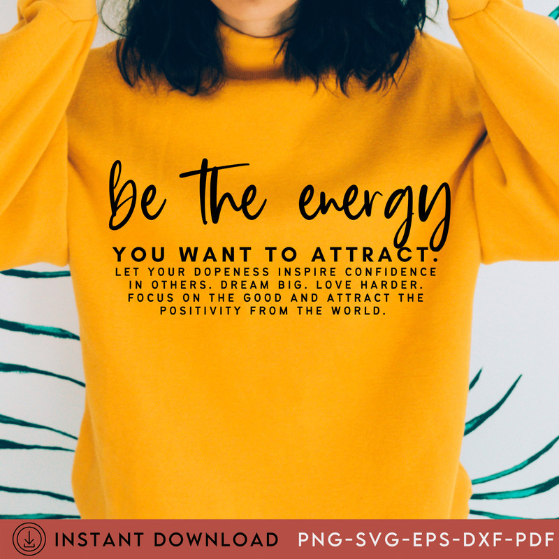 Be The Energy You Want To Attract Svg, Mindset, Protect Your Energy, Self Love, Positive VIbesSvg,Choose Happy Svg, Mother Hustler, Cricut - 2.jpg