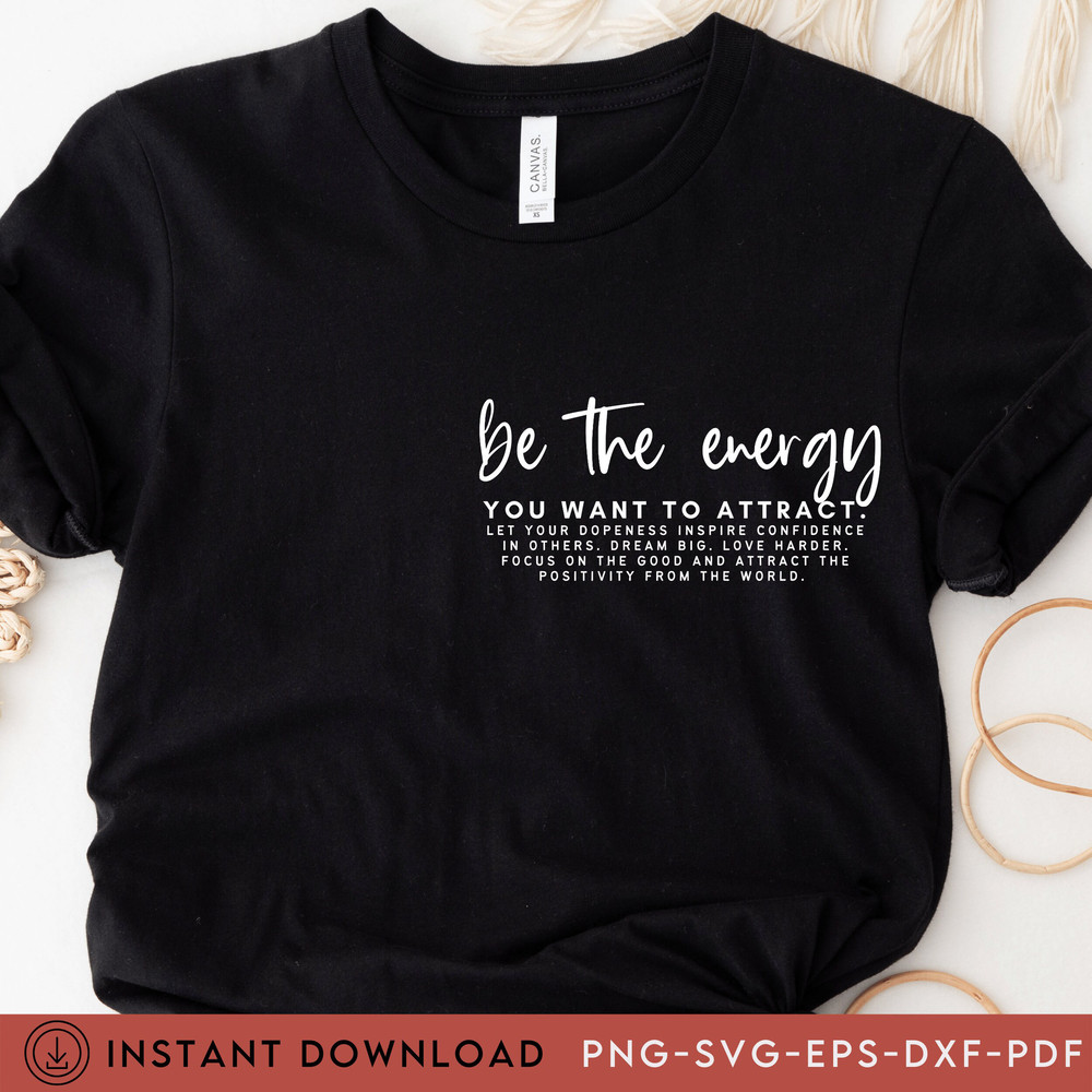 Be The Energy You Want To Attract Svg, Mindset, Protect Your Energy, Self Love, Positive VIbesSvg,Choose Happy Svg, Mother Hustler, Cricut - 5.jpg
