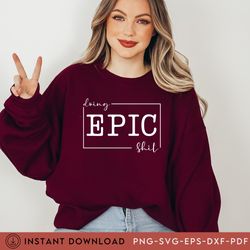 doing epic shit tee, she can & she will shirt , sh