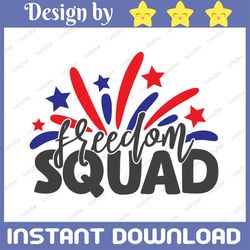 freedom squad svg, independence day svg, fourth of july svg, usa svg, america svg,4th of july png eps dxf jpg