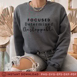 focused determined shirt, unstoppable tee, i am sh