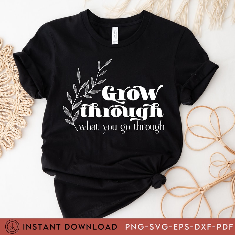Grow Through What You Go Through SVG, Faith Svg, Motivational Svg, Self-Love Png, Mental Health Matters Svg, Self-Care Svg - 2.jpg