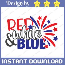red white & blue svg, independence day svg, fourth of july svg, usa svg, america svg,4th of july png eps dxf jpg