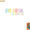 Bye Bruh Teacher Happy Last Day of School Hello Summer Funny Premium png, digital download copy.jpg