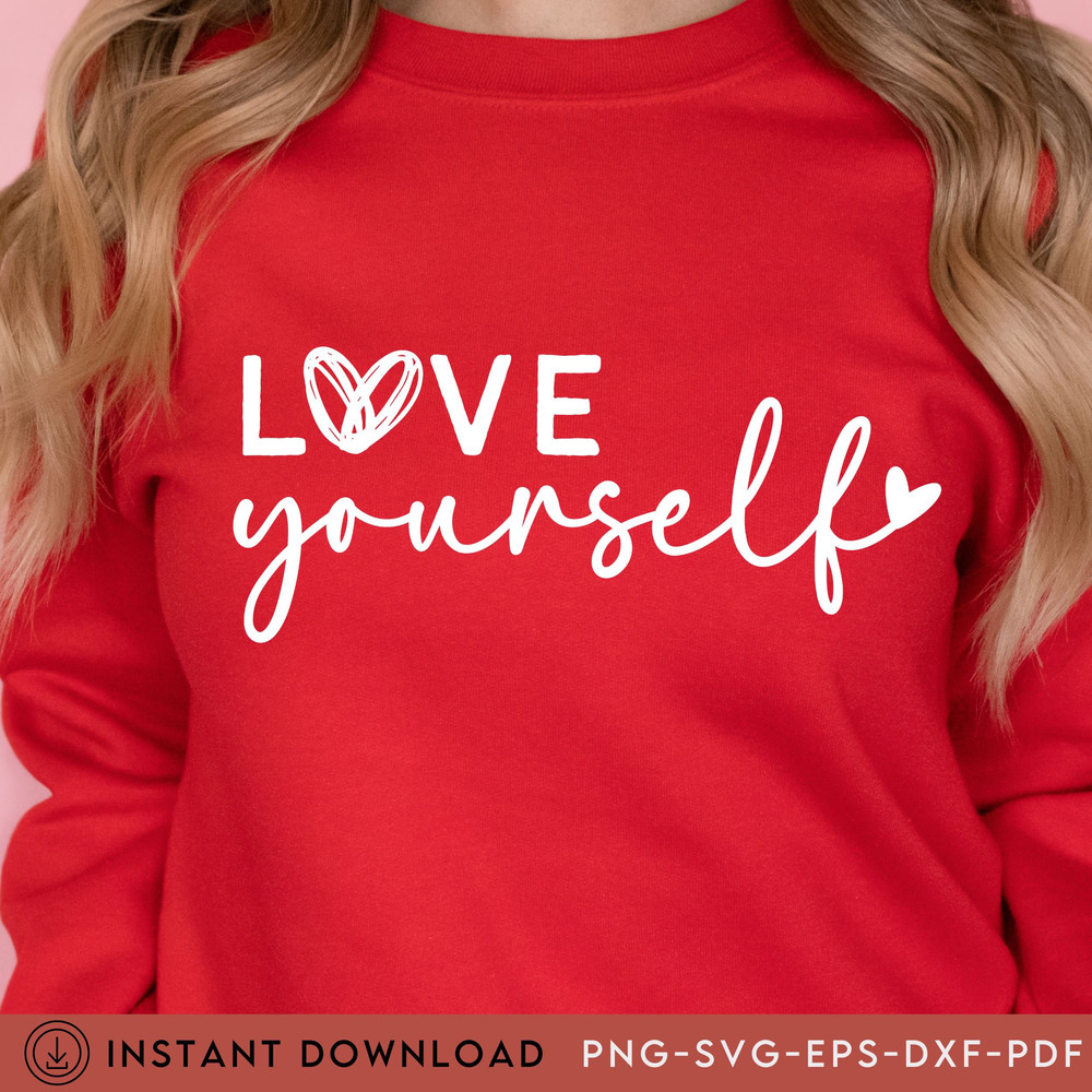 Love Yourself SVG PNG PDF, Self Love Svg, Motivational Svg, Inspirational Svg, Positive Quote Svg, Mental Health Svg, Your are Enough Svg - 1.jpg