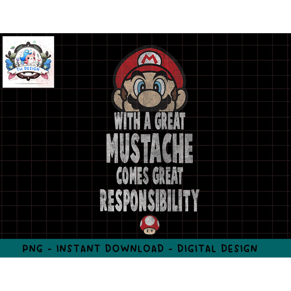 Super Mario With A Great Mustache Comes Great Responsibility png, sublimation.jpg