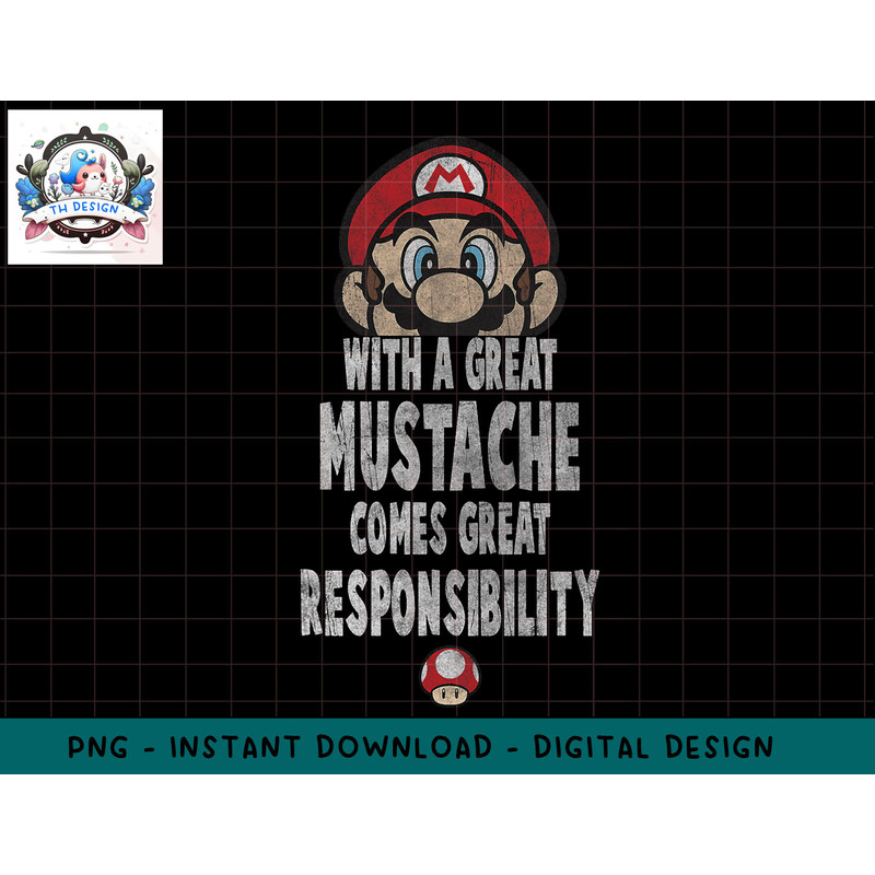 Super Mario With A Great Mustache Comes Great Responsibility png, sublimation.jpg
