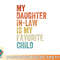 My Daughter In Law Is My Favorite Child Mother in Law Day png, digital download copy.jpg