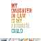My Daughter In Law Is My Favorite Child Mother in Law Day png, digital download copy.jpg