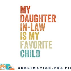 my daughter in law is my favorite child mother in law day png, digital download copy