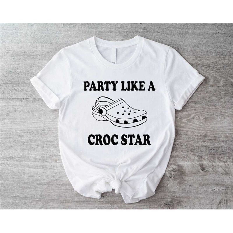 MR-1062023111436-party-like-a-croc-star-shirt-funny-croc-shoes-slipper-tee-image-1.jpg