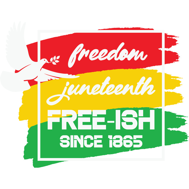 Juneteenth free ish since 1865.png