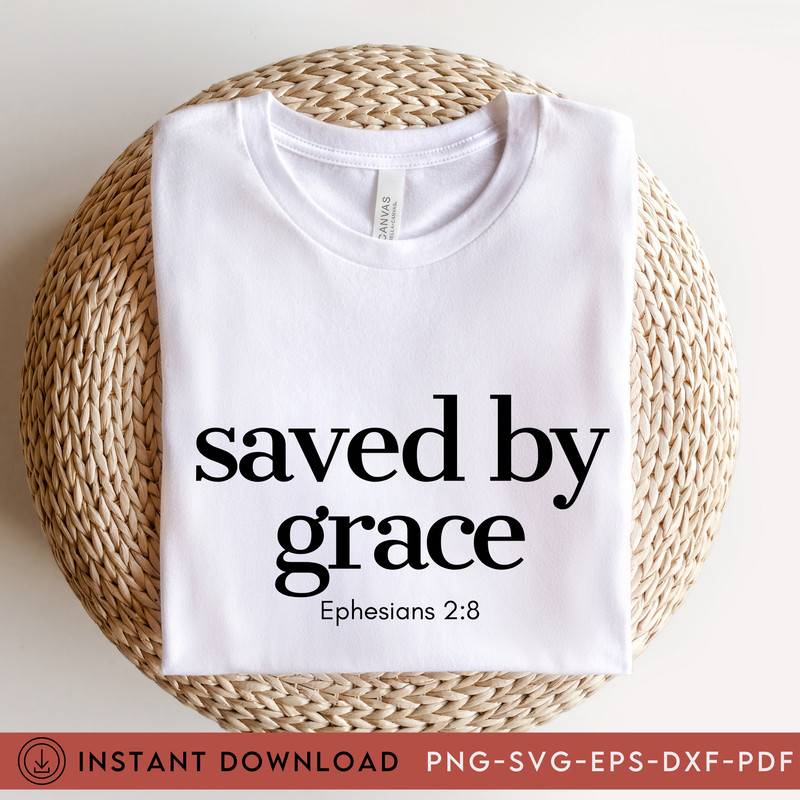Saved By Grace SVG, Christian Svg, Scripture Png, Inspirational Quote SVG, Motivational SVG, Quote Shirt Svg, Women Tee Svg, Trendy Woman - 2.jpg