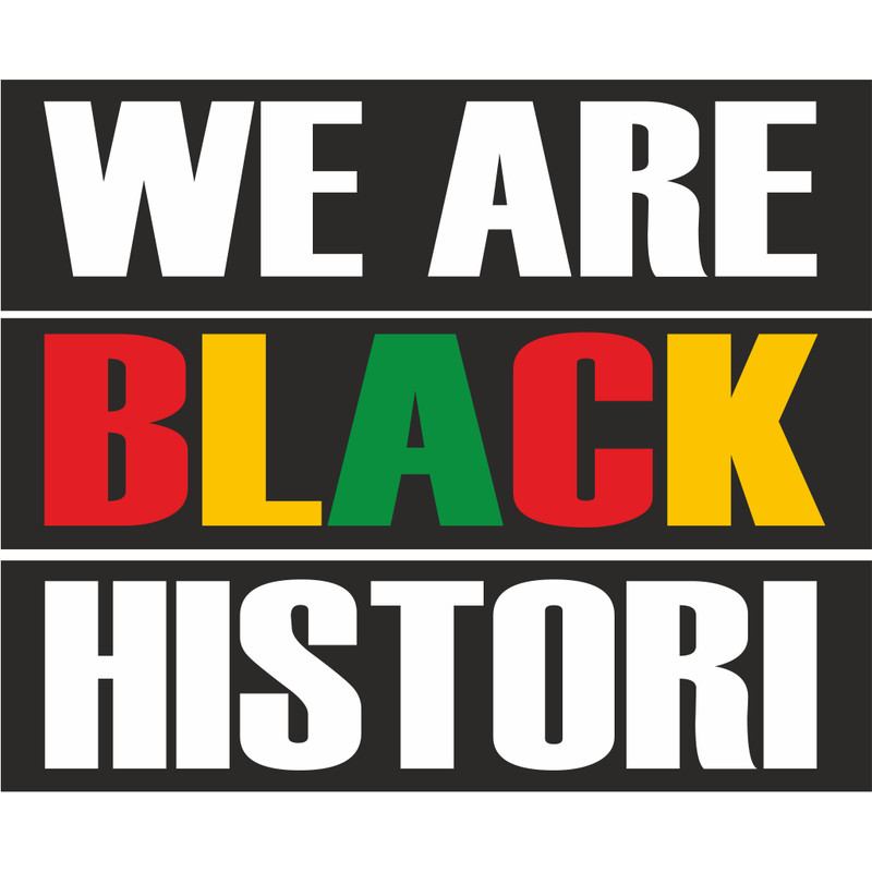 We are black history.png