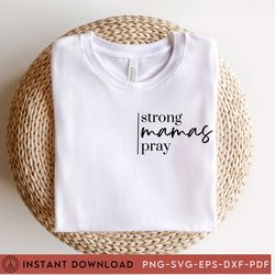 strong mamas pray tee, mom tee, mommy tee, girl mo