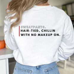 sweatpants hair-tied chillin with no makeup tee pd